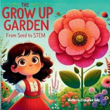 The Grow Up Garden: From Seed to STEM - Book Cover