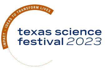 Texas Science Festival 2023: Impact + Ideas to Transform Lives